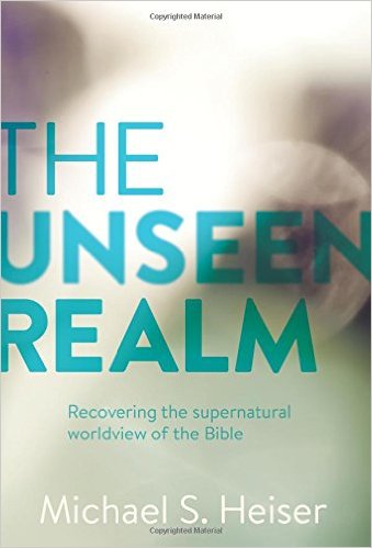 The Unseen Realm: Recovering the Supernatural Worldview of the Bible